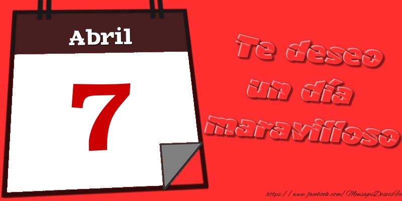 Felicitaciones para 7 Abril - Abril 7 Te deseo un día maravilloso