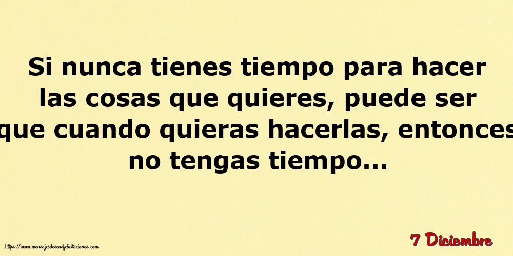 7 Diciembre - Si nunca tienes tiempo para hacer las cosas que quieres