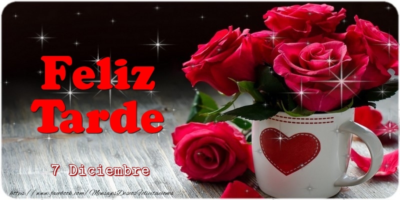 Felicitaciones para 7 Diciembre - 7 Diciembre - Feliz Tarde