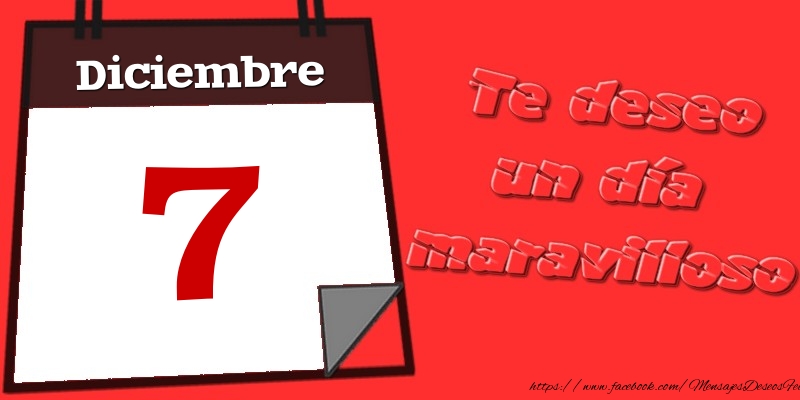 Felicitaciones para 7 Diciembre - Diciembre 7 Te deseo un día maravilloso