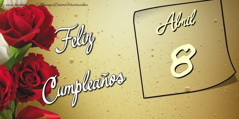 Felicitaciones para 8 Abril - Feliz Cumpleaños 8 Abril