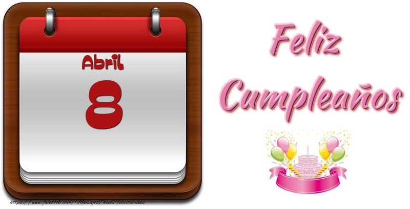 Abril 8 Feliz Cumpleaños