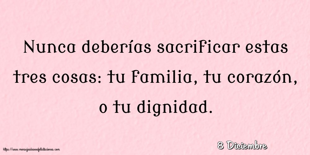 Felicitaciones para 8 Diciembre - 8 Diciembre - Nunca deberías sacrificar estas tres cosas