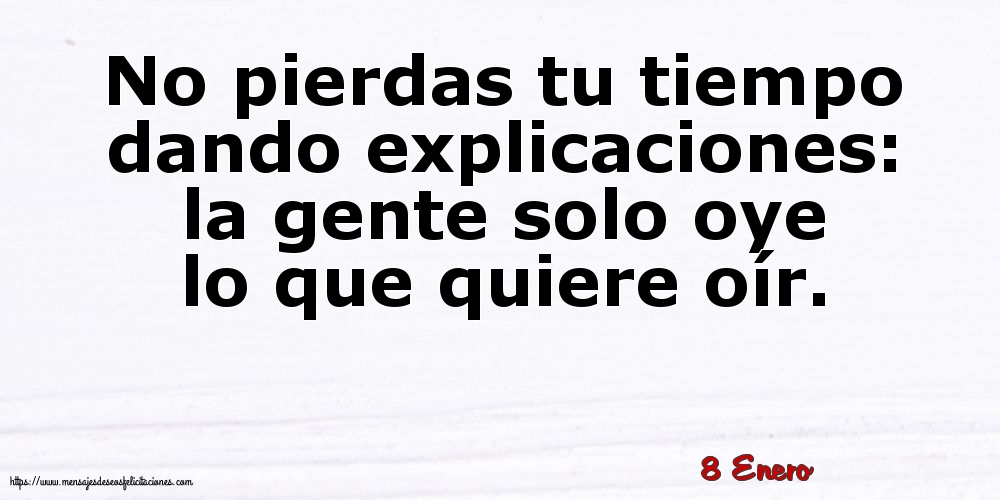 8 Enero - No pierdas tu tiempo dando explicaciones