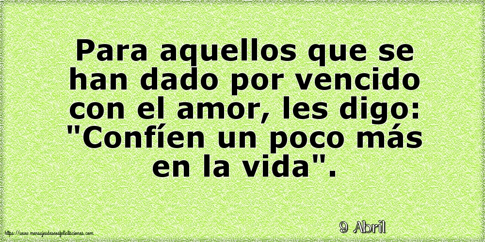 9 Abril - Para aquellos que se han dado por vencido con el amor