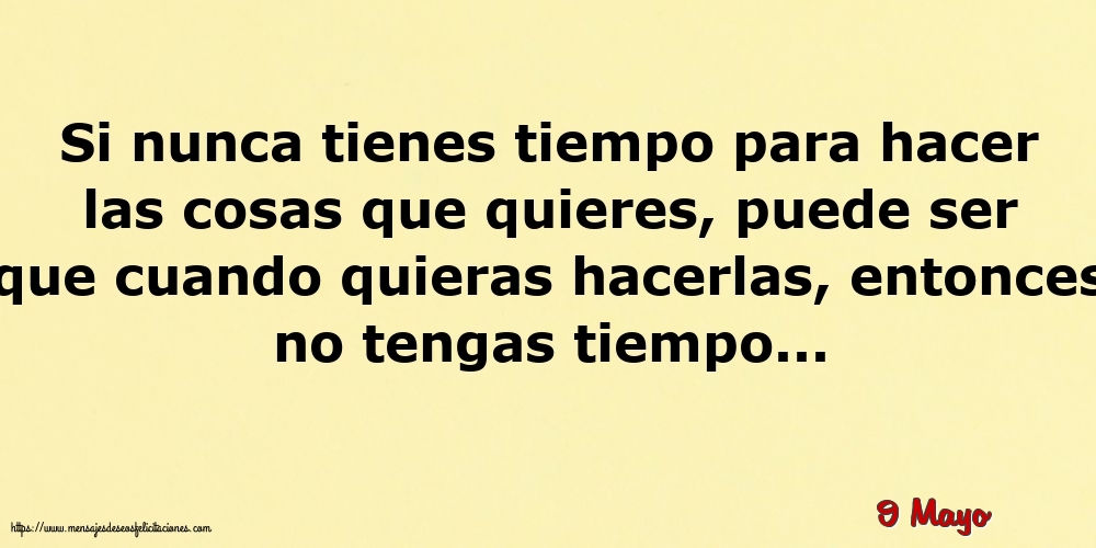 9 Mayo - Si nunca tienes tiempo para hacer las cosas que quieres