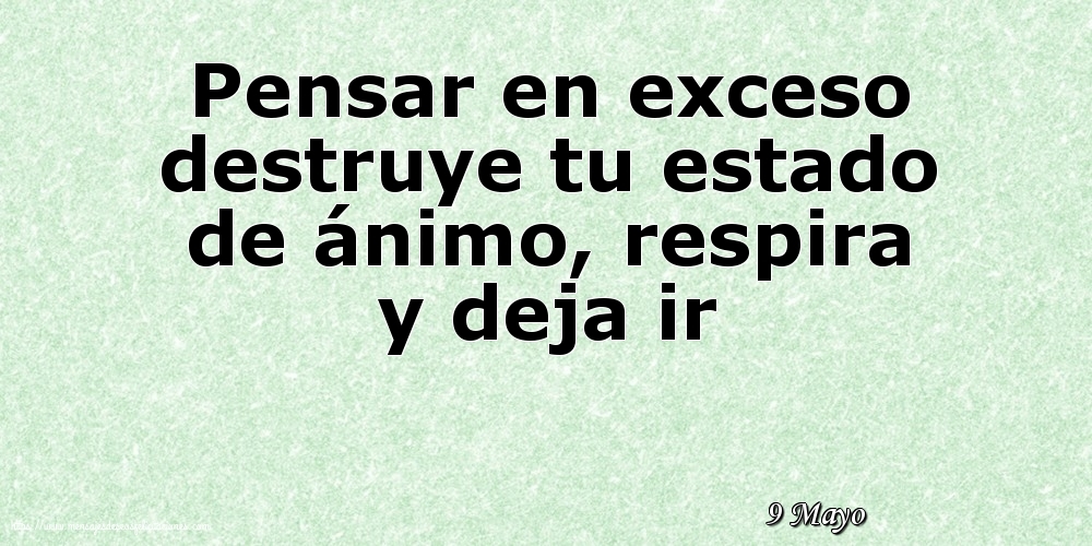 Felicitaciones para 9 Mayo - 9 Mayo - Pensar en exceso