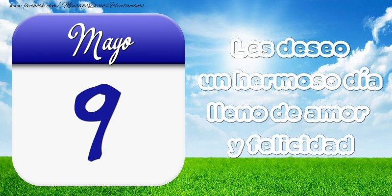Felicitaciones para 9 Mayo - Mayo 9 Les deseo un hermoso día lleno de amor y felicidad