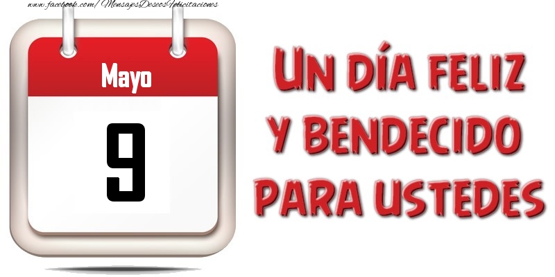 Felicitaciones para 9 Mayo - Mayo 9 Un día feliz y bendecido para ustedes