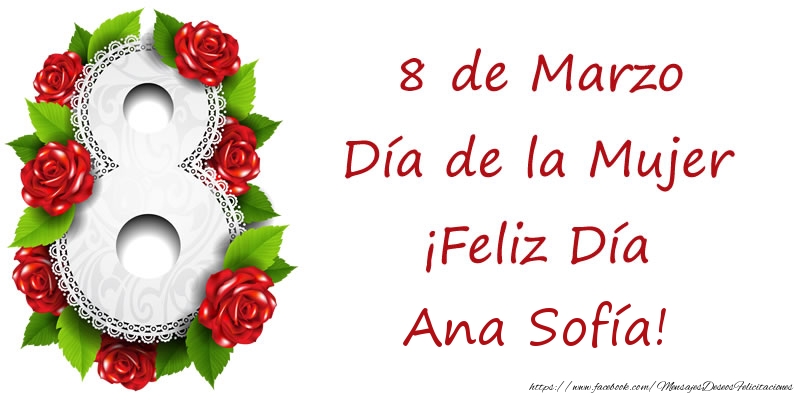 Felicitaciones para el día de la mujer - 8 de Marzo Día de la Mujer ¡Feliz Día Ana Sofía!