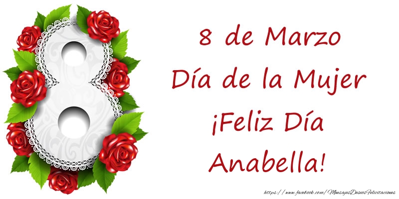 Felicitaciones para el día de la mujer - 8 de Marzo Día de la Mujer ¡Feliz Día Anabella!