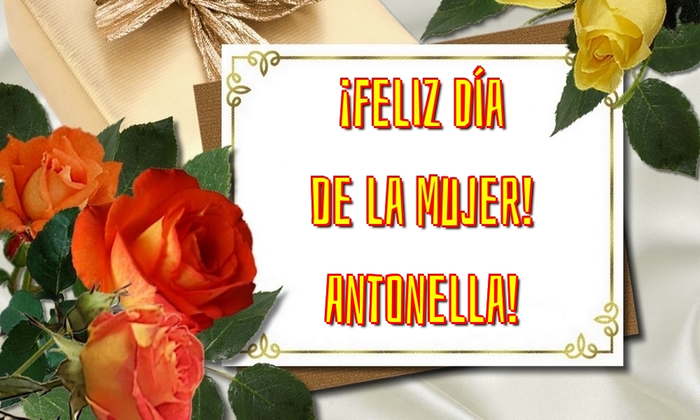 Felicitaciones para el día de la mujer - ¡Feliz Día de la Mujer! Antonella!