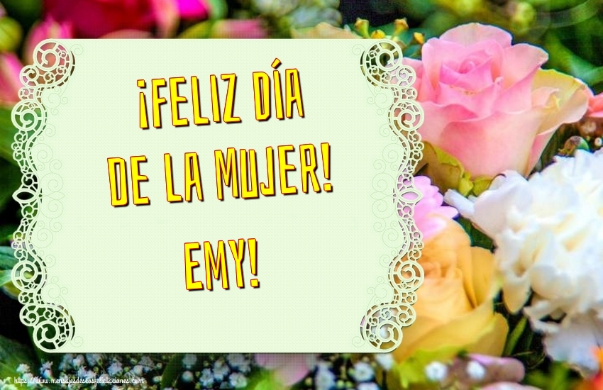 Felicitaciones para el día de la mujer - ¡Feliz Día de la Mujer! Emy!