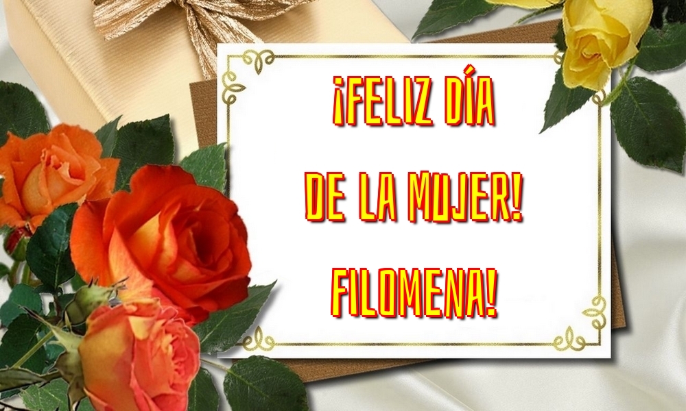 Felicitaciones para el día de la mujer - ¡Feliz Día de la Mujer! Filomena!