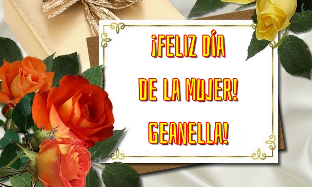 Felicitaciones para el día de la mujer - ¡Feliz Día de la Mujer! Geanella!