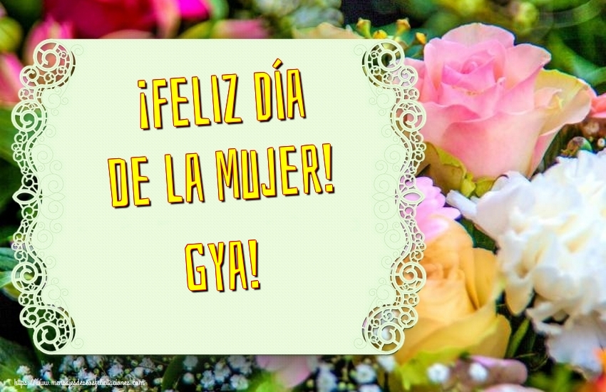 Felicitaciones para el día de la mujer - ¡Feliz Día de la Mujer! Gya!
