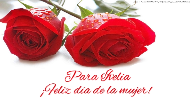 Felicitaciones para el día de la mujer - Para Ivelia ¡Feliz día de la mujer!