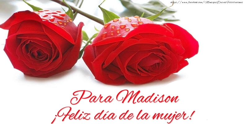Felicitaciones para el día de la mujer - Para Madison ¡Feliz día de la mujer!