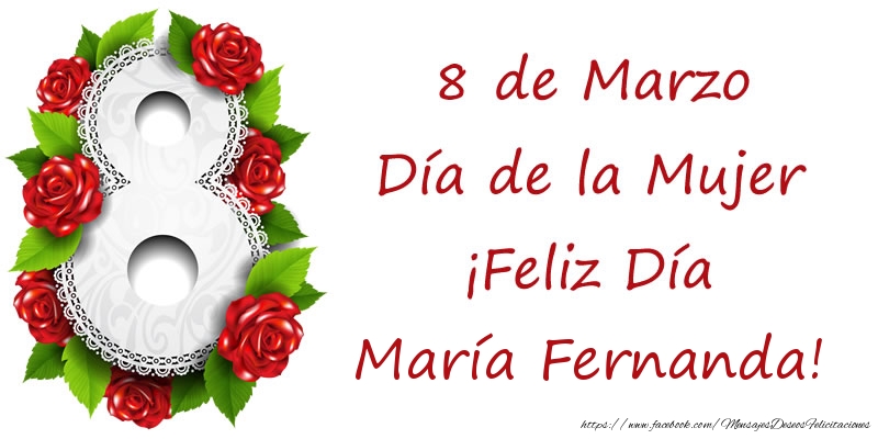 Felicitaciones para el día de la mujer - 8 de Marzo Día de la Mujer ¡Feliz Día María Fernanda!