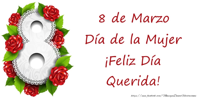 Felicitaciones para el día de la mujer - 8 de Marzo Día de la Mujer ¡Feliz Día Querida!
