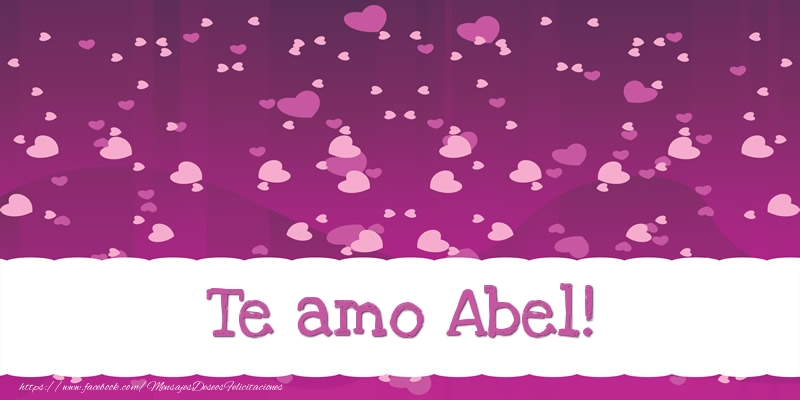 Felicitaciones de amor - Te amo Abel!