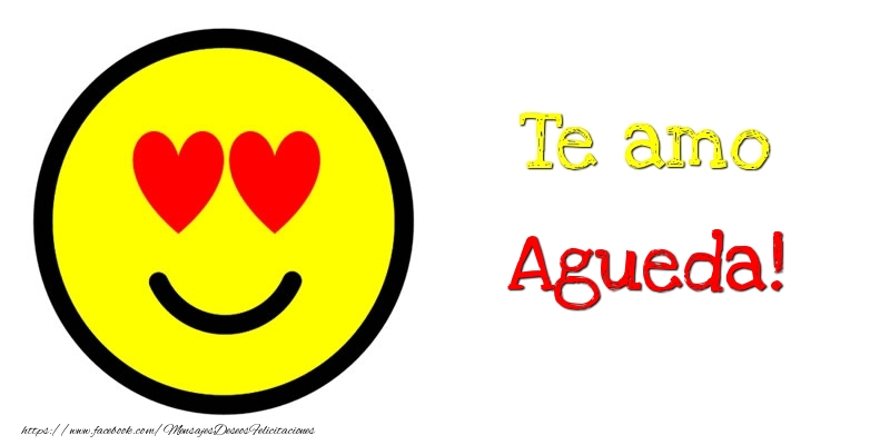 Felicitaciones de amor - Te amo Agueda!