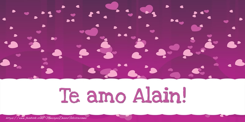 Felicitaciones de amor - Te amo Alain!