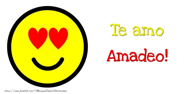 Felicitaciones de amor - Te amo Amadeo!