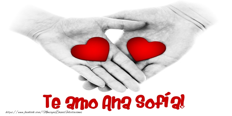 Felicitaciones de amor - Corazón | Te amo Ana Sofía!