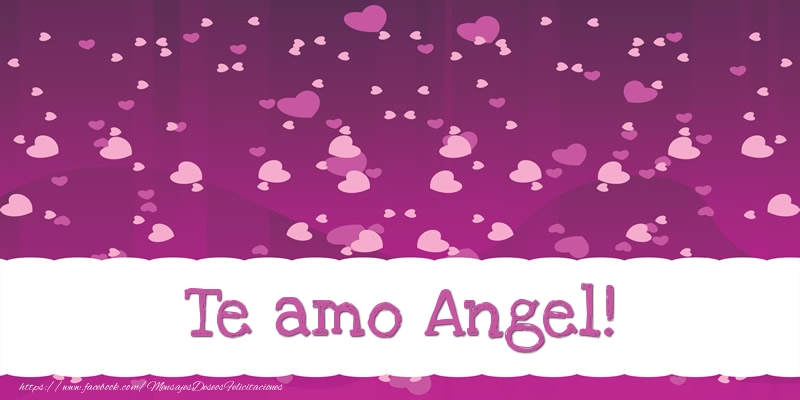 Felicitaciones de amor - Corazón | Te amo Angel!