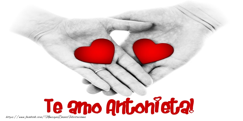 Felicitaciones de amor - Te amo Antonieta!
