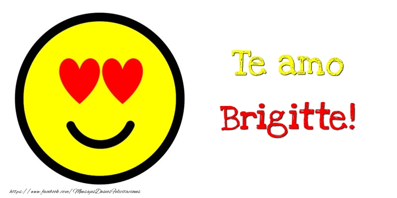 Felicitaciones de amor - Te amo Brigitte!