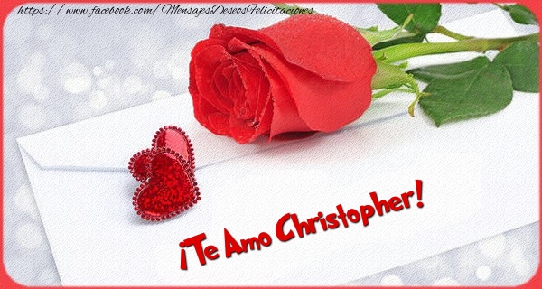 Felicitaciones de amor - Rosas & Mujers | ¡Te Amo Christopher!