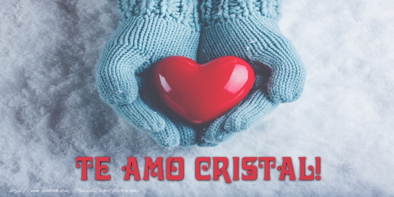 Felicitaciones de amor - TE AMO Cristal!