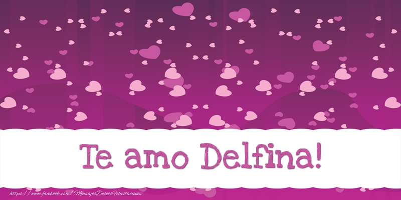 Felicitaciones de amor - Corazón | Te amo Delfina!