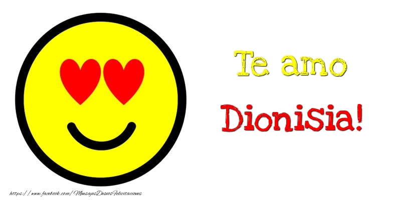 Felicitaciones de amor - Te amo Dionisia!