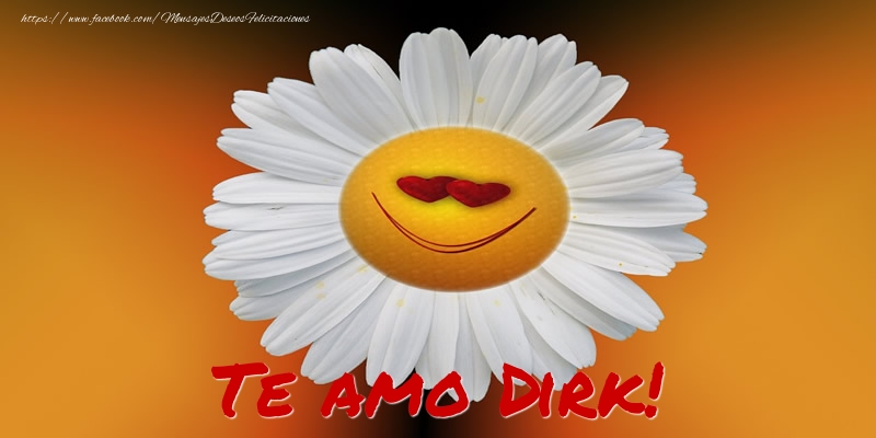 Felicitaciones de amor - Flores & Mujers | Te amo Dirk!