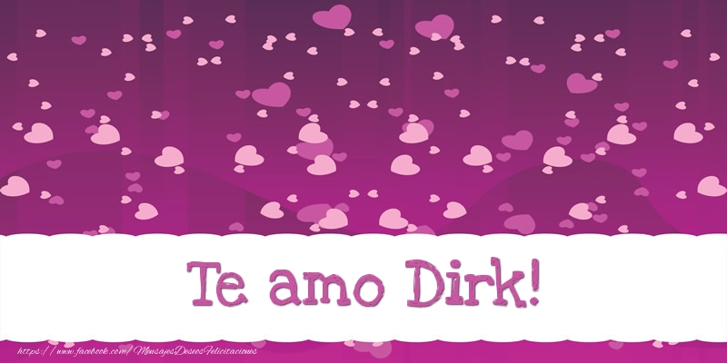 Felicitaciones de amor - Te amo Dirk!