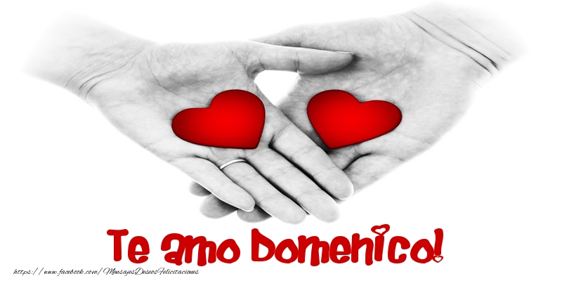 Felicitaciones de amor - Te amo Domenico!