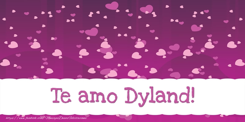Felicitaciones de amor - Te amo Dyland!