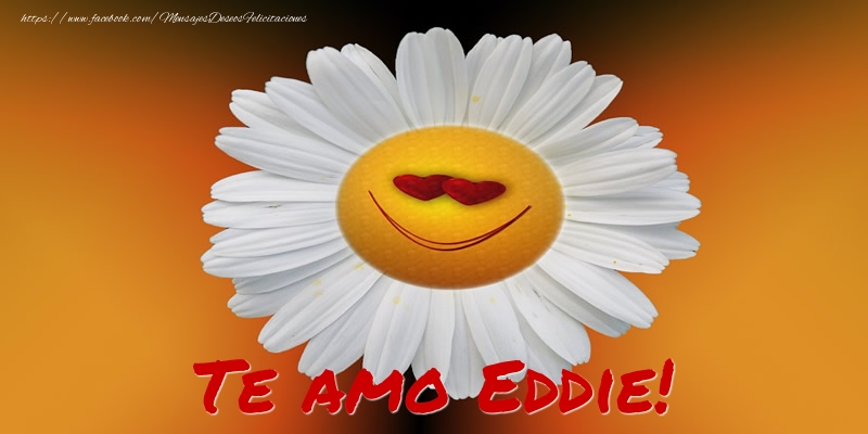 Felicitaciones de amor - Te amo Eddie!