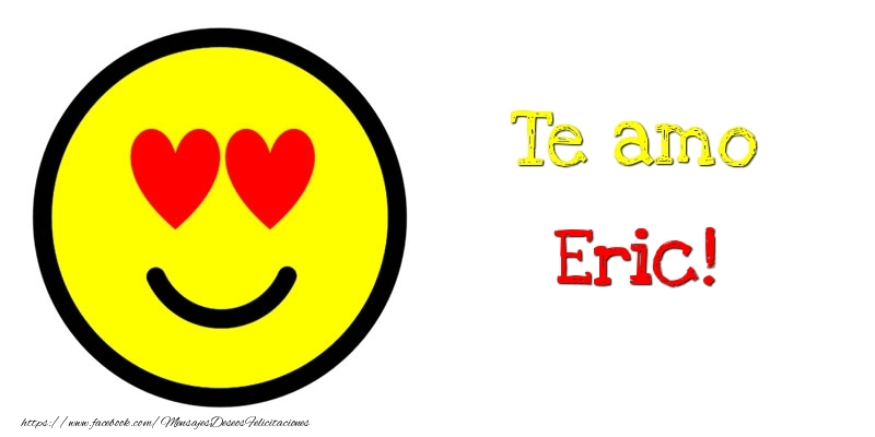 Felicitaciones de amor - Te amo Eric!