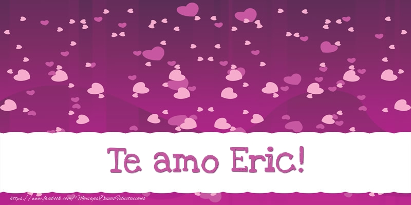 Felicitaciones de amor - Corazón | Te amo Eric!