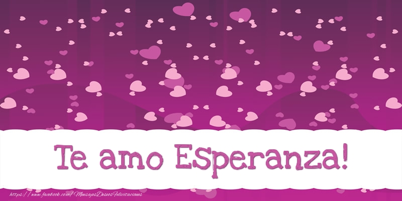 Felicitaciones de amor - Te amo Esperanza!
