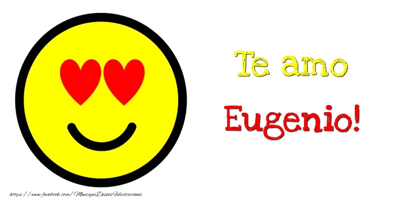 Felicitaciones de amor - Te amo Eugenio!
