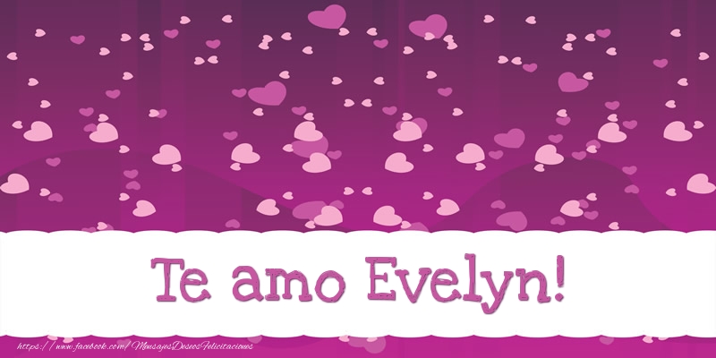 Felicitaciones de amor - Te amo Evelyn!