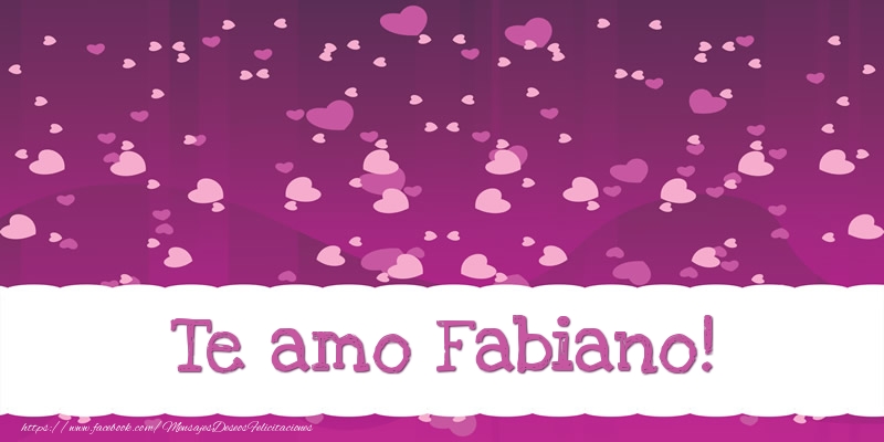 Felicitaciones de amor - Te amo Fabiano!
