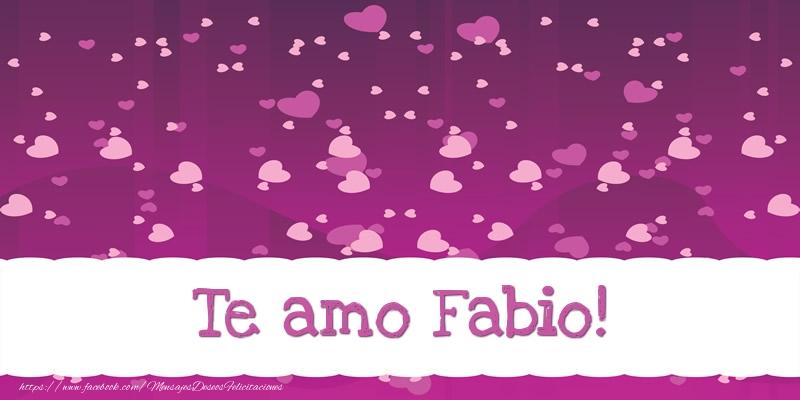 Felicitaciones de amor - Te amo Fabio!