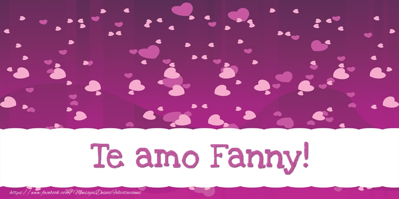 Felicitaciones de amor - Te amo Fanny!