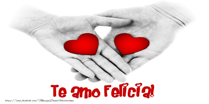 Felicitaciones de amor - Te amo Felicia!
